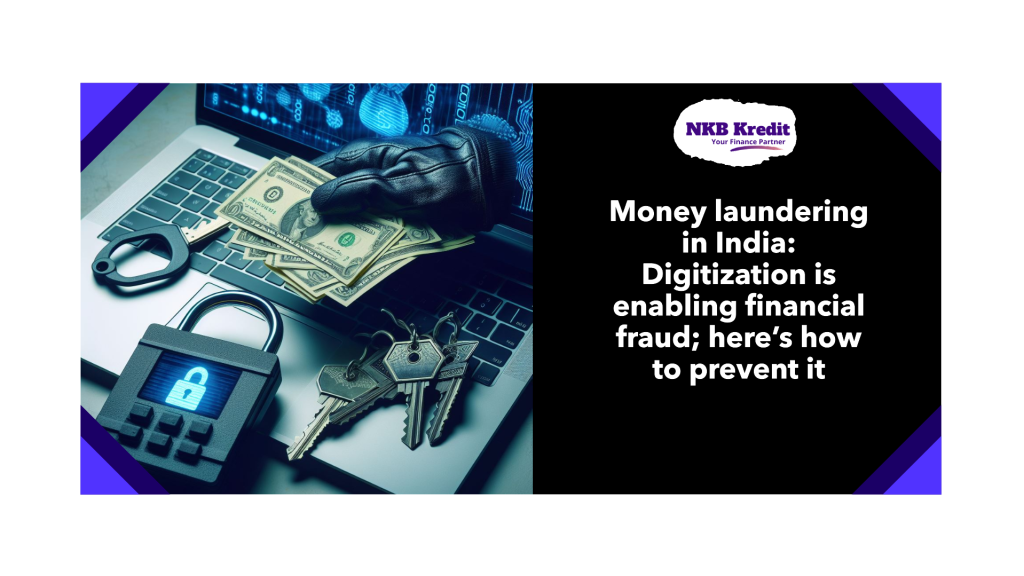 Money laundering in India Digitization is enabling financial fraud; here’s how to prevent it