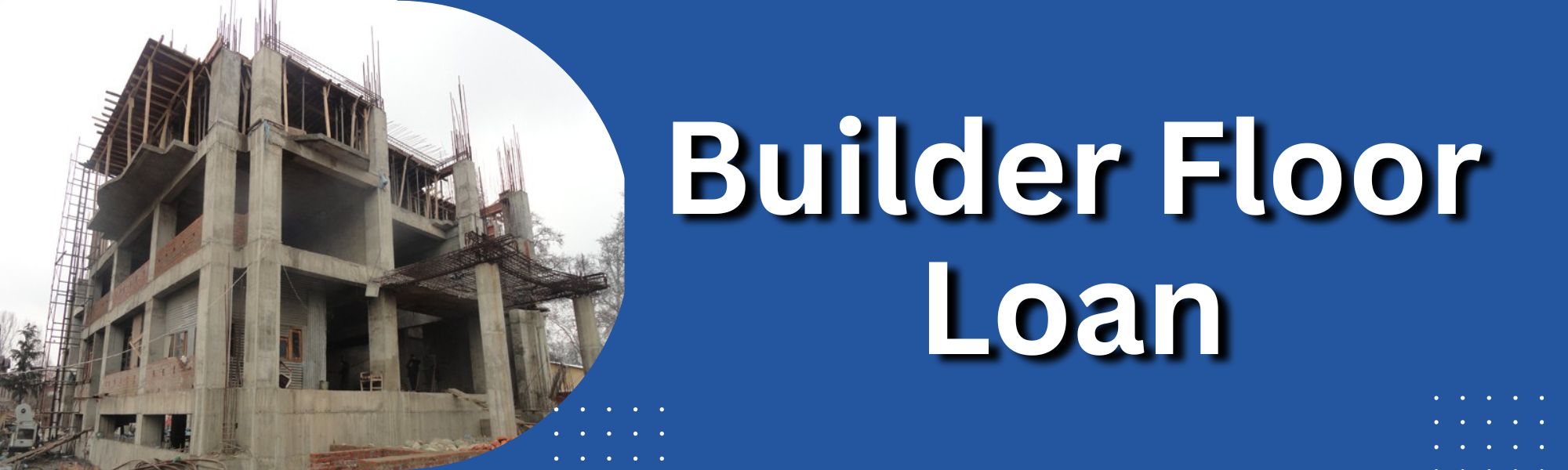 Builder Floor Loan