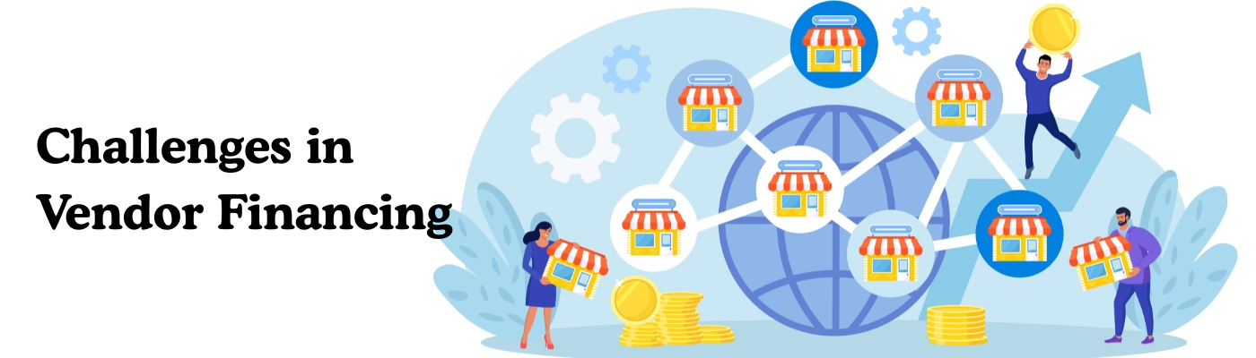 Challenges in Vendor Financing