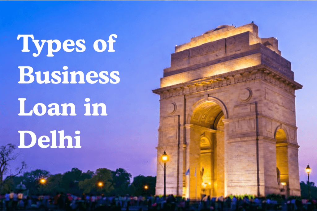 Different types of business loans available in Delhi, India.