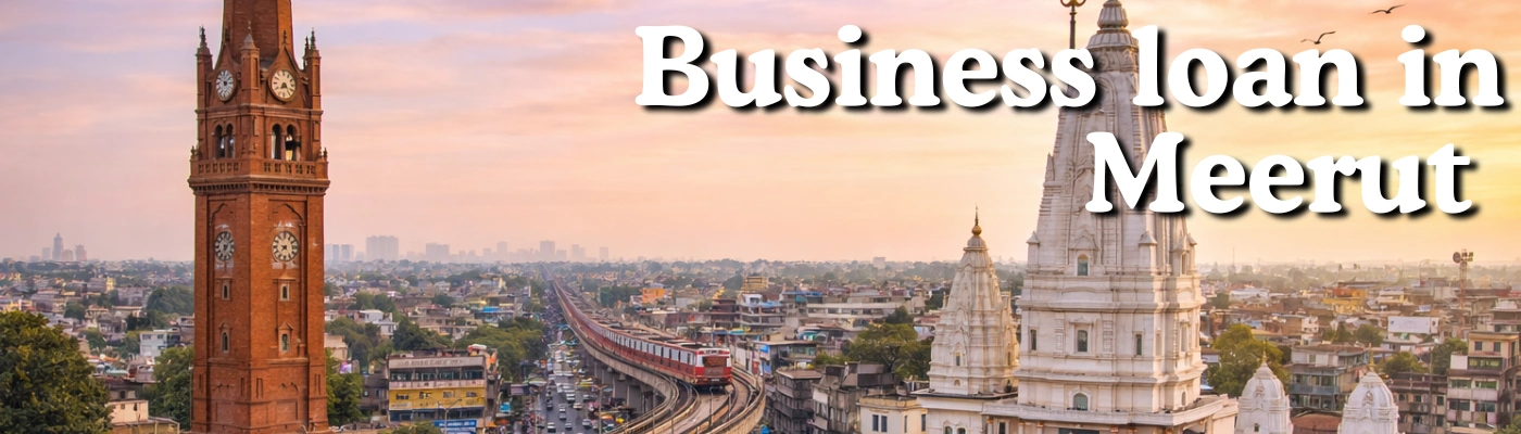 Business loan in Meerut banner featuring Meerut Clock Tower and Augharnath Temple with city skyline representing business funding opportunities